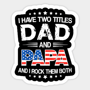 I Have Two Titles Dad And Papa Funny Father's Day Sticker